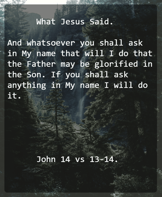 John 14 V 13 14.